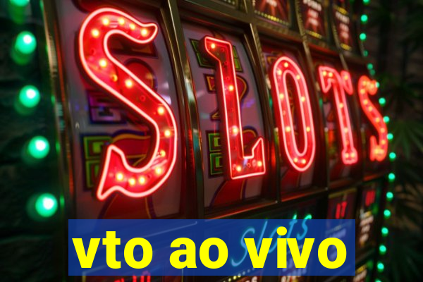 vto ao vivo